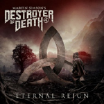 DESTROYER OF DEATH - Eternal Reign - Great Melodic Metal featuring Rob Rock on vocals and 
	Carl Johan Grimmark on guitars!