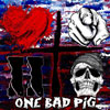 one bad pig love you to death