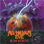  ALL HALLOWS EVE - We Love Hating Evil concept album featuring 15 tracks 
  celebrating Christ's victory over death and satan. Includes classics 
  like Bloodgood - Killing The Beast, a cover of Stryper - To Hell With The devil, Deliverance - Slay The Wicked  and Vengeance Rising - I Love Hating Evil.